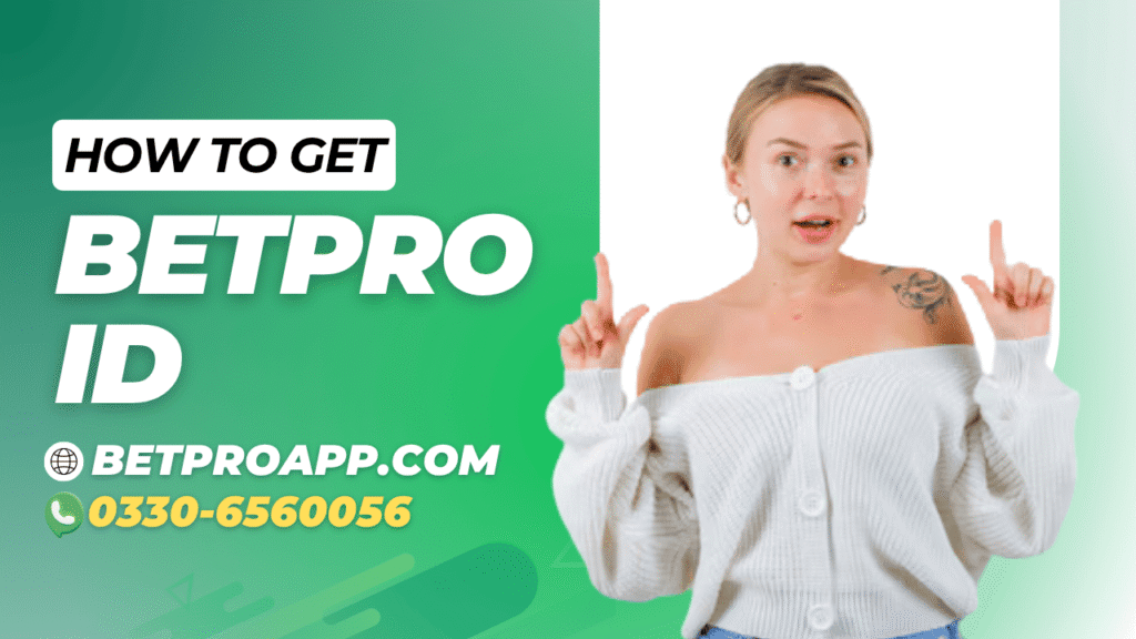 How to Get a BetPro ID in Pakistan